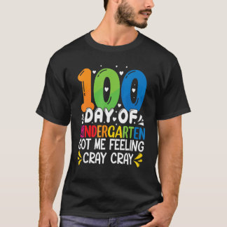 100 Days Of Kindergarten Got Me Feeling Cray Cray T-Shirt