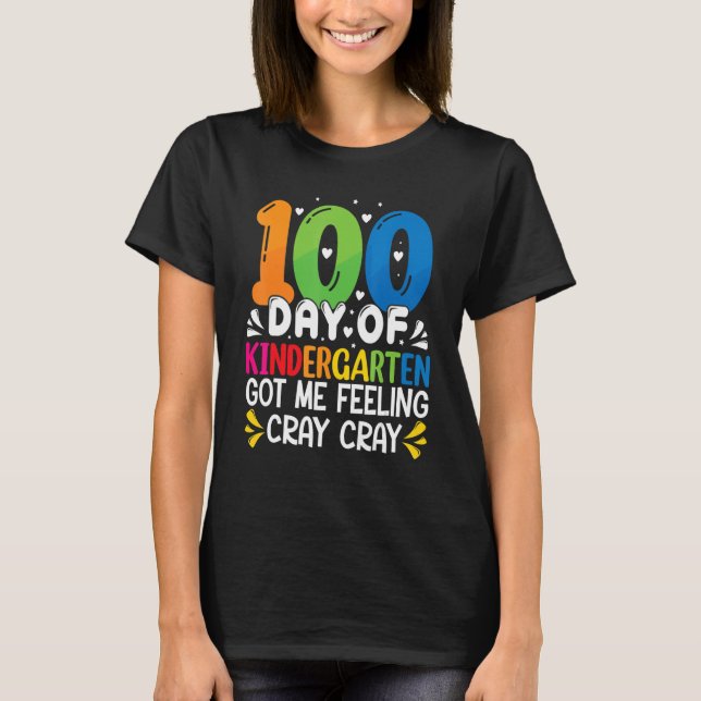 100 Days Of Kindergarten Got Me Feeling Cray Cray  T-Shirt (Vorderseite)