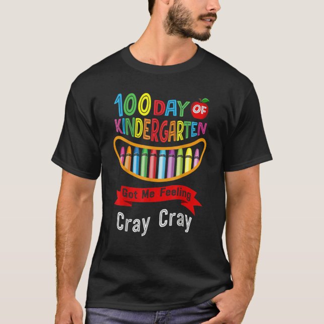 100 Days Of Kindergarten Got Me Feeling Cray Cray  T-Shirt (Vorderseite)