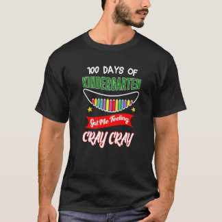 100 Days Of Kindergarten Got Me Feeling Cray Cray  T-Shirt
