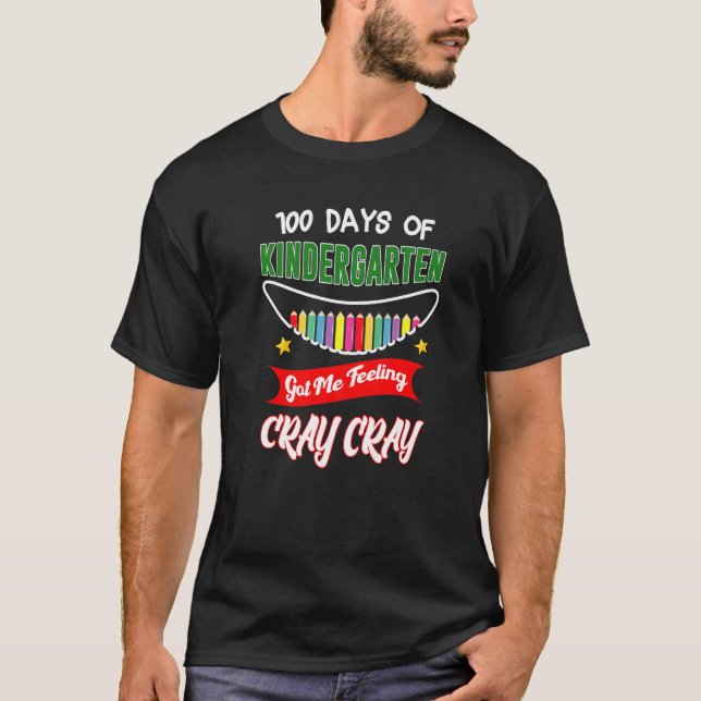 100 Days Of Kindergarten Got Me Feeling Cray Cray  T-Shirt (Vorderseite)