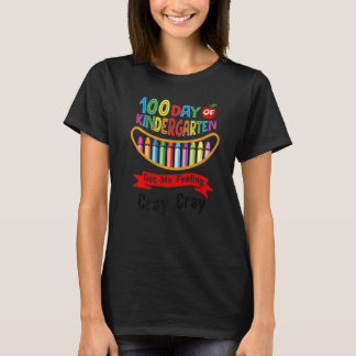 100 Days Of Kindergarten Got Me Feeling Cray Cray  T-Shirt
