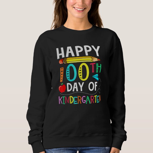 100 Days Of Kindergarten  Happy 100th Day Of Schoo Sweatshirt (Vorderseite)