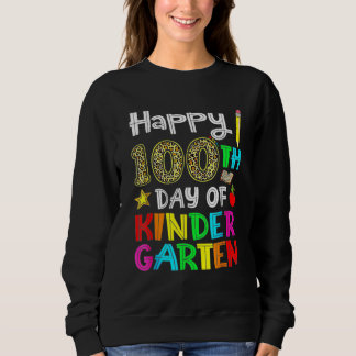 100 Days Of Kindergarten Happy 100th Day Of School Sweatshirt