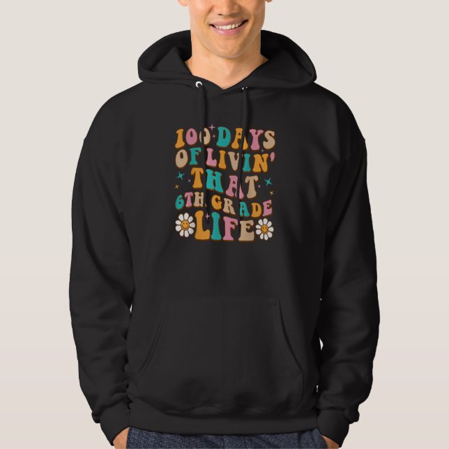 100 Days Of Livin' That 6th Grade Life 100 Days Of Hoodie (Vorderseite)