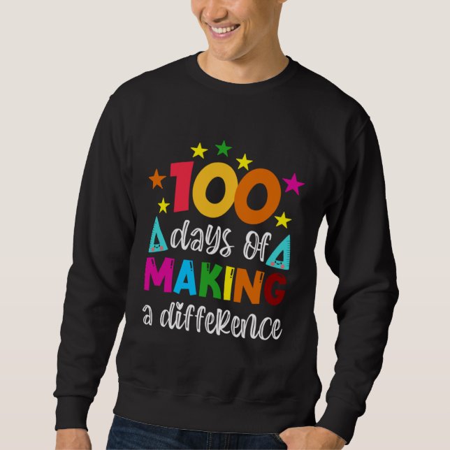 100 Days Of Making A Difference School Teacher 100 Sweatshirt (Vorderseite)