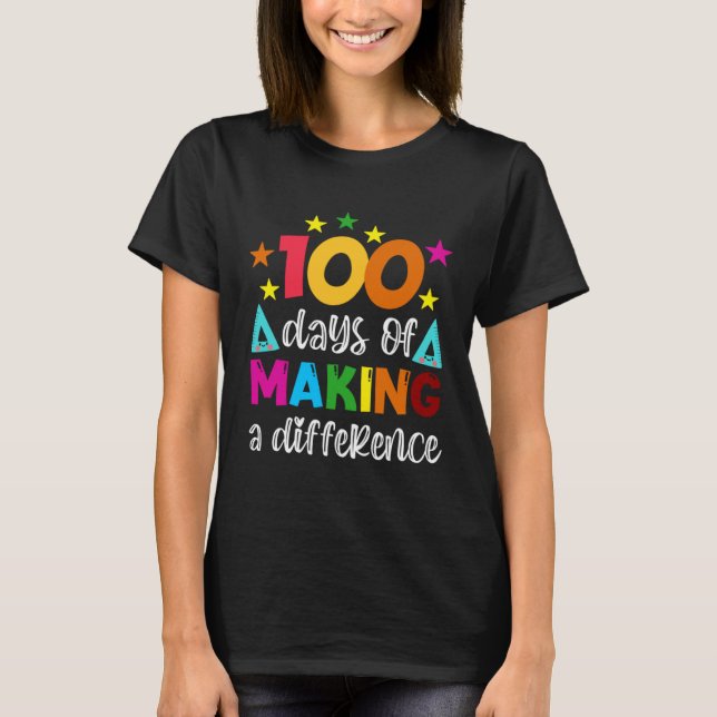 100 Days Of Making A Difference School Teacher 100 T-Shirt (Vorderseite)