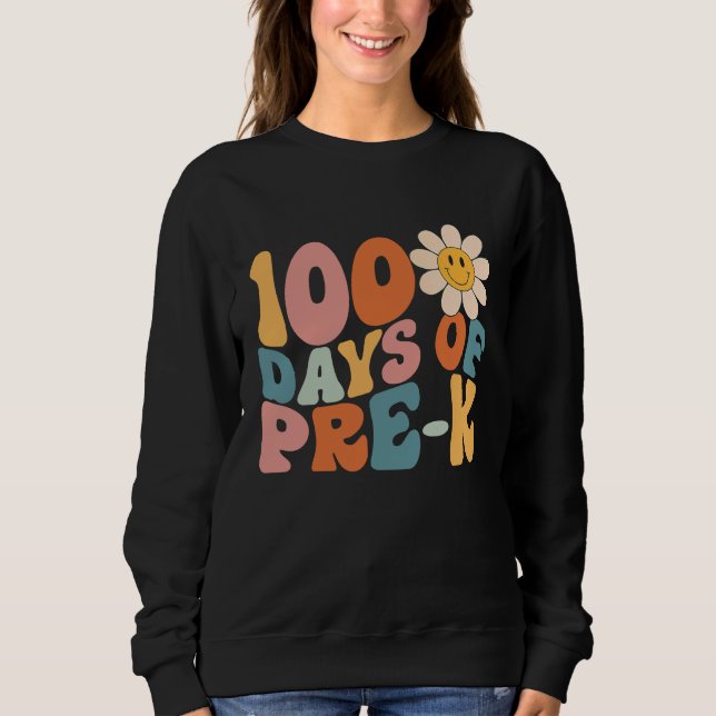 100 Days Of Pre K Happy 100th Day Of School Teache Sweatshirt (Vorderseite)