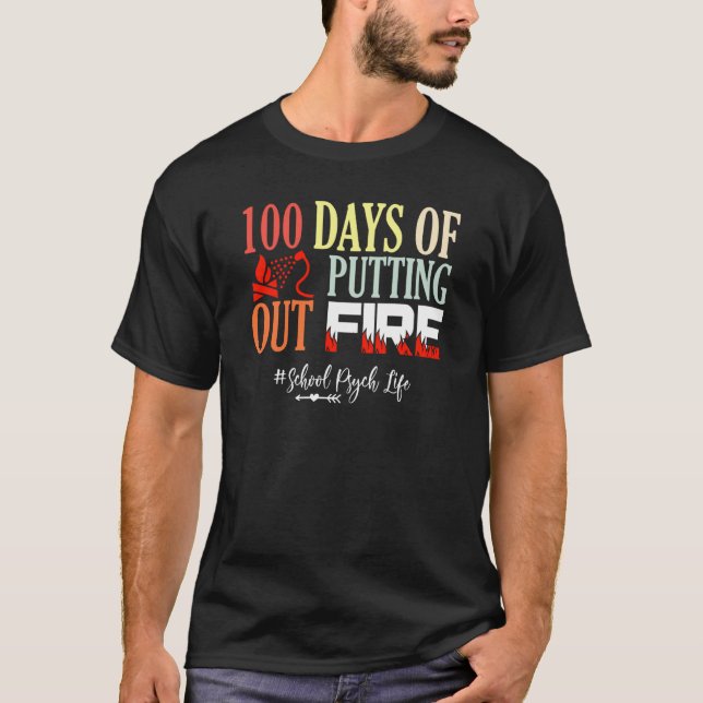 100 days of putting out fire School Psychologist T-Shirt (Vorderseite)