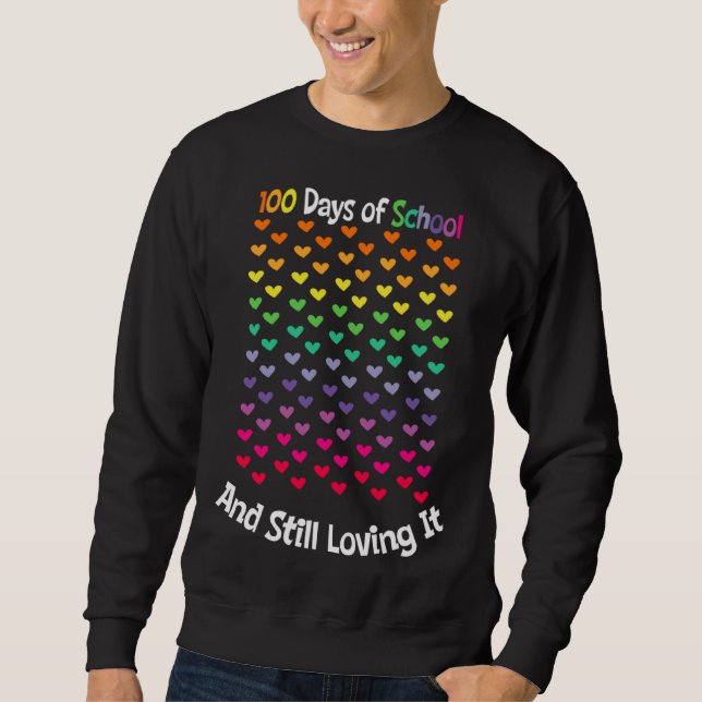100 Days of School and Still Loving It Students Te Sweatshirt (Vorderseite)