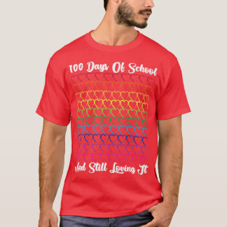 100 Days Of School And Still Loving It Teacher Or T-Shirt