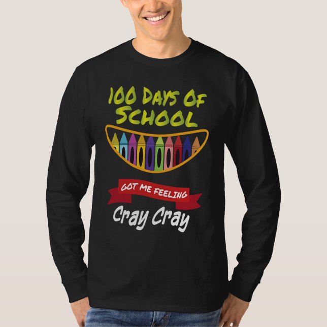 100 Days of School Got Me Feeling Cray Cray  1 T-Shirt (Vorderseite)
