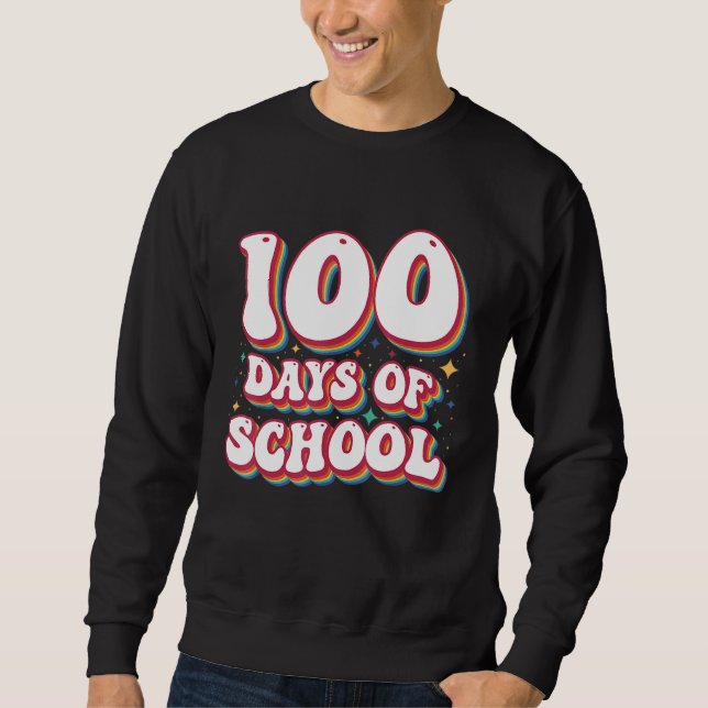 100 Days Of School Happy 100th Day Of School Teach Sweatshirt (Vorderseite)