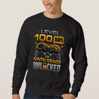 100 Days Of School Ninth Grade Level Unlocked Vide Sweatshirt