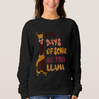 100 Days Of School No Prob Llama Llama Teachers St Sweatshirt