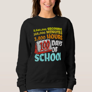 100 Days Of School Seconds Minutes Hours 100th Day Sweatshirt
