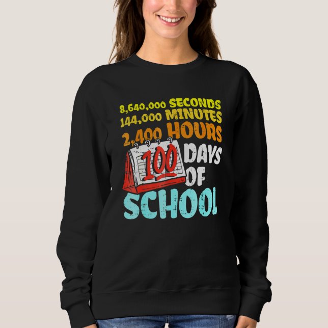 100 Days Of School Seconds Minutes Hours 100th Day Sweatshirt (Vorderseite)