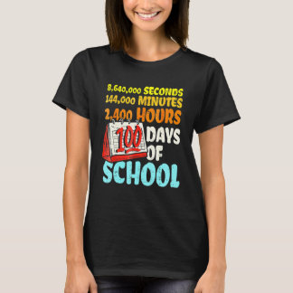 100 Days Of School Seconds Minutes Hours 100th Day T-Shirt