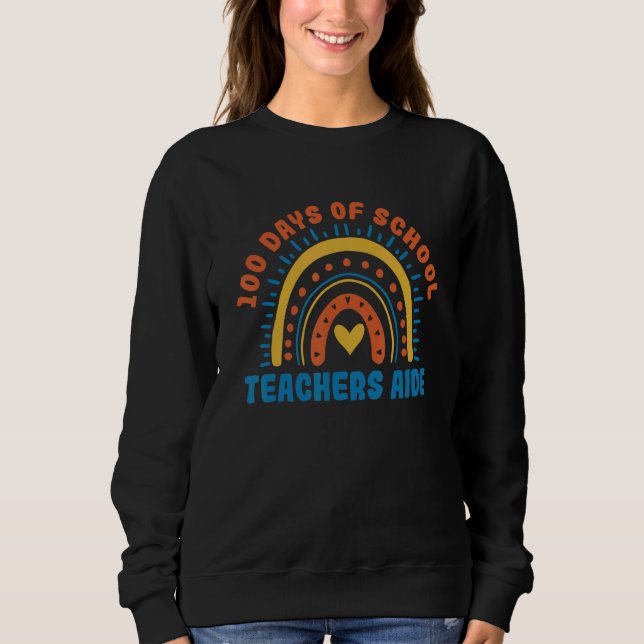 100 days of school  Teachers Aide Quote for a Teac Sweatshirt (Vorderseite)