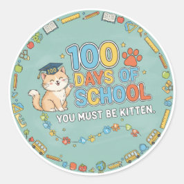 100 Days of School You Must Be Kitten Runder Aufkleber