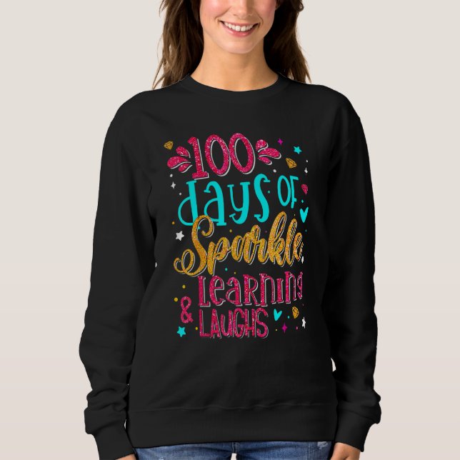 100 Days Of Sparkle Learning And Laughs 100th Day  Sweatshirt (Vorderseite)