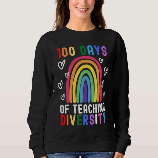 100 Days Of Teaching Diversity  Rainbow Teacher Ga Sweatshirt (Vorderseite)