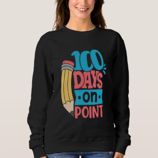 100 Days On Point Happy 100th Day Of School Colorf Sweatshirt