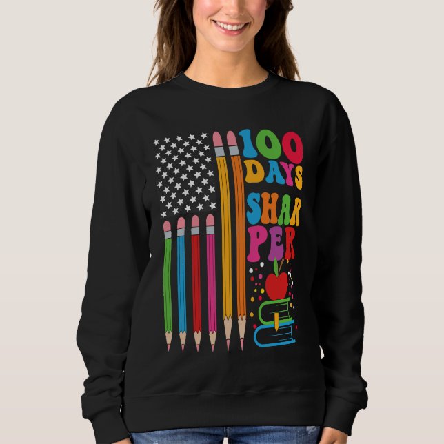 100 Days Sharper Flag Teacher Happy 100th Day Of S Sweatshirt (Vorderseite)