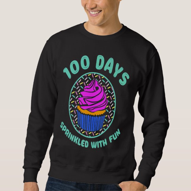 100 Days Sprinkled With Fun Cupcakes  Teacher Stud Sweatshirt (Vorderseite)