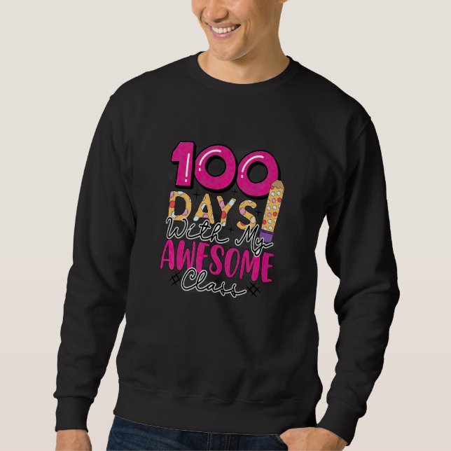 100 Days With My Awesome Class 100 Days Of School Sweatshirt (Vorderseite)