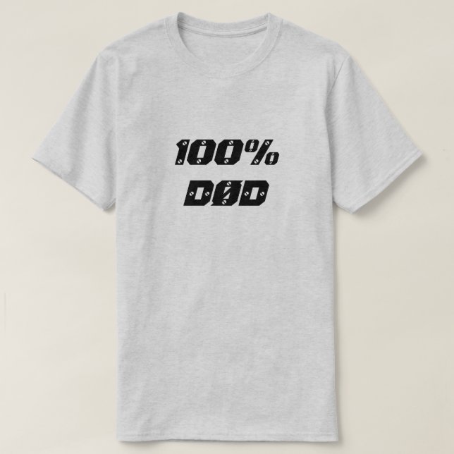 100 % Død | 100 % Tod T-Shirt (Design vorne)