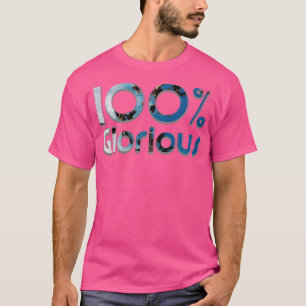 100 Glorious T-Shirt