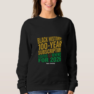 100-Jahres-Abonnement-Status für Schwarze Geschich Sweatshirt