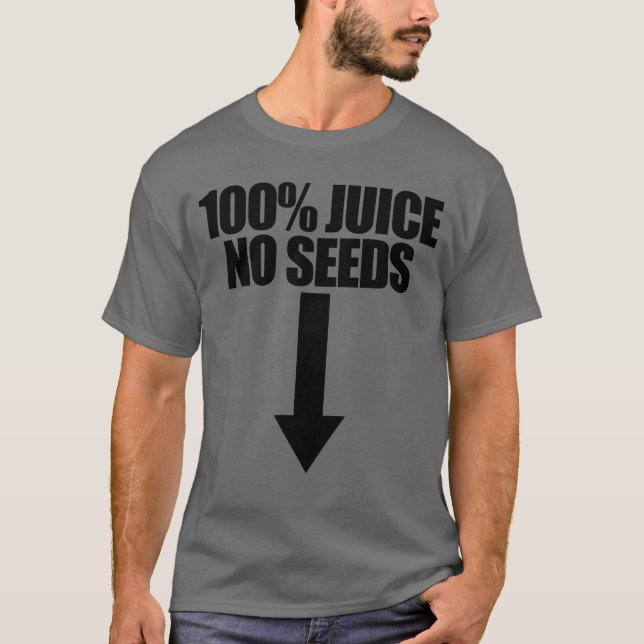 100% Juice no Seeds Arrow Funny Men's Vasektomy T-Shirt (Vorderseite)