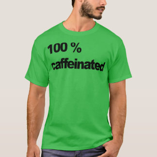 100 koffeiniert 2 T-Shirt