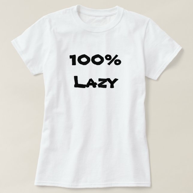 100 % Lazy T-Shirt (Design vorne)