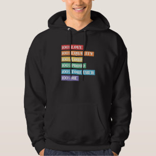 100 Lieben Gleichheit Loud stolz zusammen mit mir  Hoodie