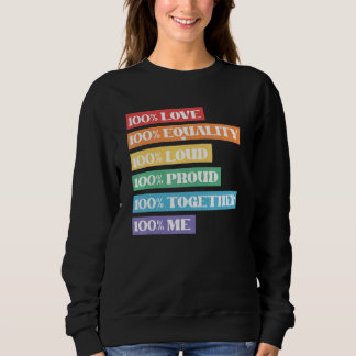 100 Lieben Gleichheit Loud stolz zusammen mit mir  Sweatshirt