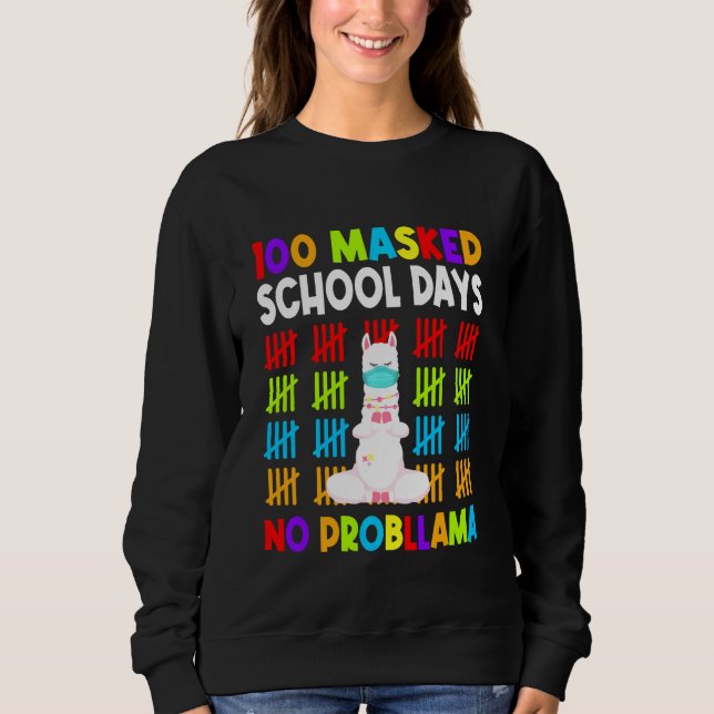 100 Masked School Days No Probllama Happy 100th Da Sweatshirt (Vorderseite)
