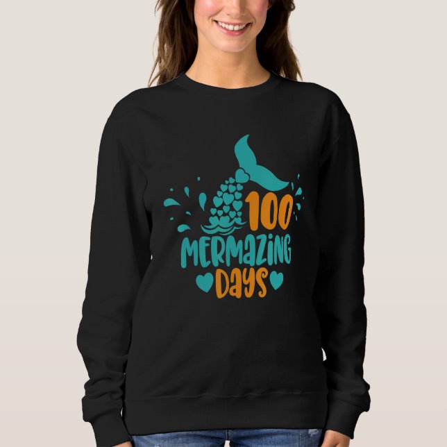 100 Mermazing Days Of School Mermaid Tails Girl Te Sweatshirt (Vorderseite)