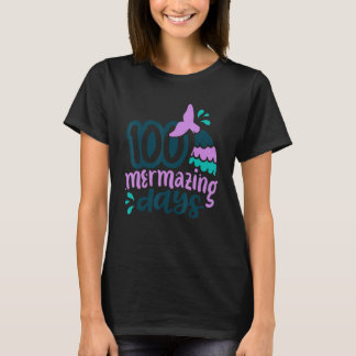 100 Mermazing Days Of School Mermaid Tails Girl Te T-Shirt