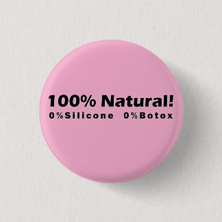100% Naturschutz 0% Silicone 0% Botox Ich bin schö Button