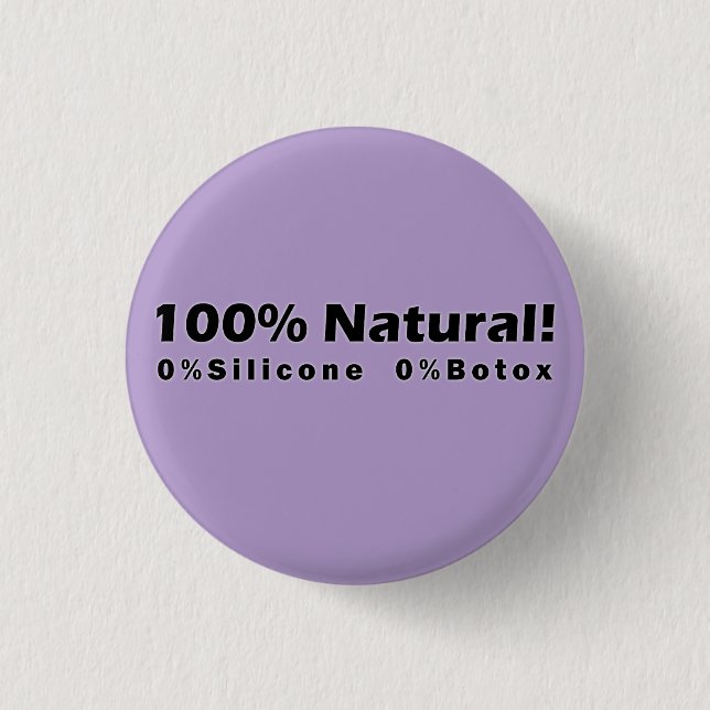 100% Naturschutz 0% Silicone 0% Botox Ich bin schö Button (Vorderseite)