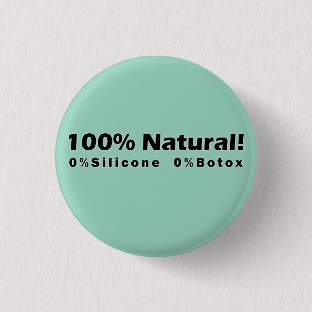 100% Naturschutz 0% Silicone 0% Botox Ich bin schö Button (Vorderseite)