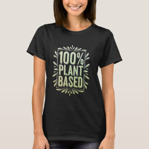 100 Pflanzenbasierter Vegetarier Liebt Pflanzen Na T-Shirt