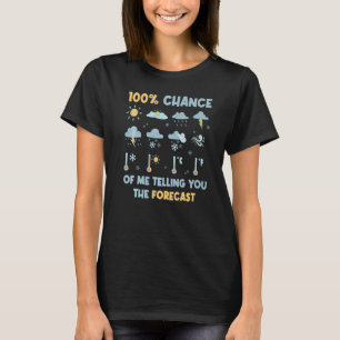 100 Prozent Chance, dass ich Ihnen die Vorhersage  T-Shirt