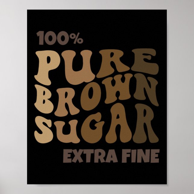100% reiner brauner Zucker Melanin Proud Black His Poster (Vorne)