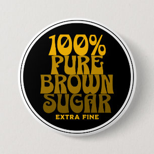 100 % reiner brauner Zucker Melanin Unisex Button