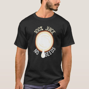 100 Saft ohne Samen Kokosnuss Männliche Vasektomie T-Shirt
