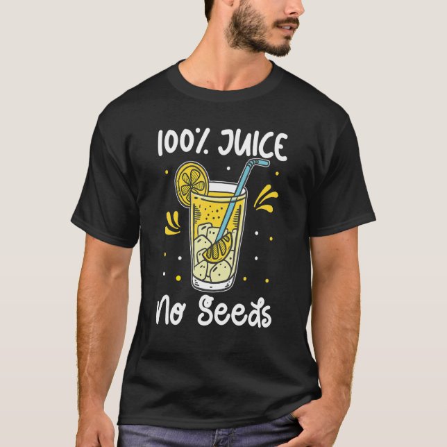 100 Saft ohne Samen Vasektomie Zitronensaft Zitron T-Shirt (Vorderseite)